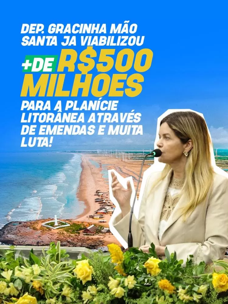 Gracinha Mão Santa consegue viabilizar mais de R$ 500 milhões para a Planície Litorânea